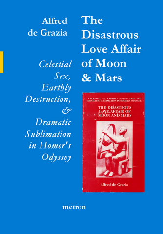 Alfred de Grazia The Disastrous Love Affair of Moon and Mars